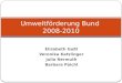 Elisabeth Gußl Veronika Katzlinger Julia Nermuth Barbara Paichl Umweltförderung Bund 2008-2010