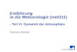Clemens Simmer Einführung in die Meteorologie (met211) - Teil VI: Dynamik der Atmosphäre