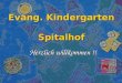 Evang. Kindergarten Spitalhof Herzlich willkommen !!