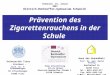 Prävention des Zigarettenrauchens in der Schule Schweich, 23. Januar 2007 Haus der Gesundheit Prof. Dr. med. Bernd Krönig Domfreihof 1b 54290 Trier Tel.:
