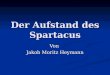 Der Aufstand des Spartacus Von Jakob Moritz Heymann