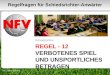 REGEL - 12 VERBOTENES SPIEL UND UNSPORTLICHES BETRAGEN Schiedsrichter 1 Regelfragen für Schiedsrichter-Anwärter VSL - Bernd Domurat