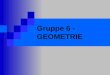 Gruppe 6 - GEOMETRIE. Aufgabenstellung Ein Programm soll einen Datensatz an Messpunkten einlesen und die geometrisch richtige Figur ausgeben. Es soll