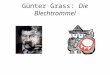 Günter Grass: Die Blechtrommel. Hans Werner Richter zur Blechtrommel Und bei der Blechtrommel, das haben wir damals doch ziemlich schnell gemerkt, war
