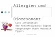 Naturheilpraxis Eggers 1 Allergien und Bioresonanz Eine Information der Naturheilpraxis Eggers vorgetragen durch Heinrich Eggers