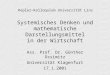 Systemisches Denken und mathematische Darstellungsmittel in der Wirtschaft Ass. Prof. Dr. Günther Ossimitz Universität Klagenfurt 17.1.2001 Kepler-Kolloquium