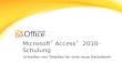 Microsoft ® Access ® 2010-Schulung Erstellen von Tabellen für eine neue Datenbank