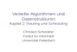 Verteilte Algorithmen und Datenstrukturen Kapitel 2: Routing und Scheduling Christian Scheideler Institut für Informatik Universität Paderborn