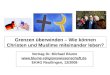 Grenzen überwinden – Wie können Christen und Muslime miteinander leben? Vortrag Dr. Michael Blume  EKHG Reutlingen, 12/2008