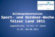Bilderpr¤sentation Sport- und Outdoor-Woche T¶lzer Land 2011 Jugendliche, 13 bis 17 Jahre 31.07.-06-08.2011