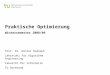 Praktische Optimierung Wintersemester 2008/09 Prof. Dr. Günter Rudolph Lehrstuhl für Algorithm Engineering Fakultät für Informatik TU Dortmund