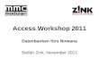 Access Workshop 2011 Datenbanken fürs Nirwana Stefan Zink, November 2011