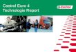 Castrol Euro 4 Technologie Report. Euro IV Was bedeutet Euro 4? Die Antwort der LKW-Hersteller auf Euro 4 Veränderungen bei den Schmierstoffen für Euro