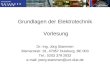 Grundlagen der Elektrotechnik Vorlesung Dr.-Ing. Jörg Stammen Bismarckstr. 81, 47057 Duisburg, BE 003 Tel.: 0203 379 2832 e-mail: joerg.stammen@uni-due.de
