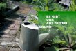 Titelmasterformat durch Klicken bearbeiten ES GIBT UNS AUS GUTEM GRUND Leitbild des Bundesverbandes Deutscher Gartenfreunde e. V