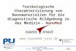 Clustertreffen 2013 14./15. Januar 2013 – Frankfurt/Main NanoMed Toxikologische Charakterisierung von Nanomaterialien für die diagnostische Bildgebung