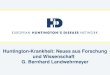 Huntington-Krankheit: Neues aus Forschung und Wissenschaft G. Bernhard Landwehrmeyer