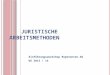 JURISTISCHE A RBEITSMETHODEN Einführungsworkshop Repetenten-AG WS 2013 / 14