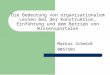 Die Bedeutung von organisationalem Lernen bei der Konstruktion, Einführung und dem Betrieb von Wissensportalen Markus Schmidt 0057501