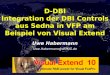 Uwe Habermann Uwe.Habermann@dFPUG.de D-DBI Integration der DBI Controls aus Sedna in VFP am Beispiel von Visual Extend