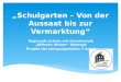 Schulgarten – Von der Aussaat bis zur Vermarktung Regionale Schule mit Grundschule Wilhelm Höcker Woldegk Projekt der Jahrgangsstufen 3 und 4