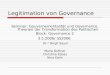 Legitimation von Governance Seminar: Gouvernementalität und Governance. Theorien der Transformation des Politischen Block: Governance 2 3.5.2006/ SS2006