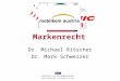 Markenrecht Dr. Michael Ritscher Dr. Mark Schweizer