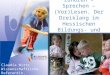 Zuhören – Sprechen – (Vor)Lesen. Der Dreiklang im Hessischen Bildungs- und Erziehungsplan Claudia Wirts Wissenschaftliche Referentin, IFP