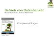 Betrieb von Datenbanken Marco Skulschus & Marcus Wiederstein Komplexe Abfragen Lehrbuch, Kapitel 3
