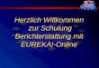 © ECG GmbH Berlin Herzlich Willkommen zur Schulung Berichterstattung mit EUREKA!-Online