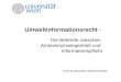 Umweltinformationsrecht - Die Behörde zwischen Amtsverschwiegenheit und Informationspflicht Thomas Büchele/ Daniel Ennöckl
