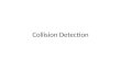Collision Detection. Jedes Objekt im Spiel kann mit einem anderen kollidieren viel zu tun 100 Objekte 100.000 Checks Nur die Objekte checken, die wahrscheinlich