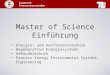 Master of Science Einführung Energie- und Verfahrenstechnik Regenerative Energiesysteme Gebäudetechnik Process Energy Environmetal Systems Engineering