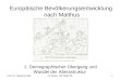 Prof. Dr. Nikolaus WolfFU Berlin, WS 2005/ 061 Europäische Bevölkerungsentwicklung nach Malthus 1. Demographischer Übergang und Wandel der Altersstruktur