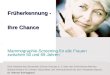 Früherkennung - Ihre Chance Früherkennung - Ihre Chance Mammographie-Screening für alle Frauen zwischen 50 und 69 Jahren. Eine Initiative des Deutschen