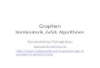 Graphen Kombinatorik, Zufall, Algorithmen Konstantinos Panagiotou kpanagio@math.lmu.de  muenchen.de/~kpanagio/GraphsSS12.php
