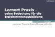 Lernort Praxis - seine Bedeutung für die ErzieherInnenausbildung Detlef Diskowski..und das Theorie-Praxis-Missverständnis