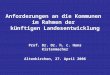 Anforderungen an die Kommunen im Rahmen der künftigen Landesentwicklung Prof. Dr. Dr. h. c. Hans Kistenmacher Altenkirchen, 27. April 2006