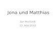 Jona und Matthias Zur Hochzeit 12. Mai 2012. Die Stunde Null, jetzt l¤uft die Zeit f¼r Jona & Matthias