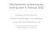 Zürcherischer Juristenverein Vortrag vom 9. Februar 2012 Mobbing im Arbeitsrecht: Neuere Entwicklungen und praktische Fragen der Rechtsdurchsetzung Dr