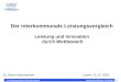 Der interkommunaler Leistungsvergleich Bertelsmann Stiftung, 23.10.20001 Der interkommunale Leistungsvergleich Leistung und Innovation durch Wettbewerb