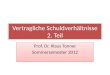 Vertragliche Schuldverhältnisse 2. Teil Prof. Dr. Klaus Tonner Sommersemester 2012 Prof. Dr. Klaus Tonner Sommersemester 2012