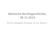 R¶mische Rechtsgeschichte, 28.11.2013 PD Dr. Sebastian Martens, M.Jur. (Oxon.)