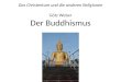 Das Christentum und die anderen Religionen Götz Weber Der Buddhismus Untertitel