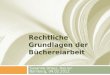 Rechtliche Grundlagen der Büchereiarbeit Susanne Drauz, Ass.iur. Bamberg, 04.02.2012