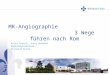 MR-Angiographie 3 Wege führen nach Rom Anita Grosch, Jutta Hohmann Radiologiezentrum Klinikum Fulda