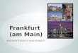 Wie wird Frankfurt beschrieben?. * Frankfurt wird oft Mainhattan genannt. * Die Besucher der Stadt werden von der Frankfurter Skyline an Manhattan erinnert