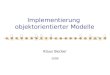 Implementierung objektorientierter Modelle Klaus Becker 2009