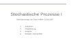 Stochastische Prozesse I 1.Zeitreihen 2.Modellierung 3.Analyse 4.Beispiel: Kalmanfilter Seminarvortrag von Elias Kellner 14.06.2007