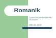 Romanik Typische Merkmale der Romanik 930 bis 1250
